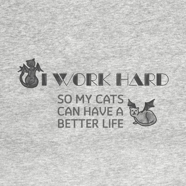 Winged Cats "I Work Hard So My Cats Can Have a Better Life" by LochNestFarm